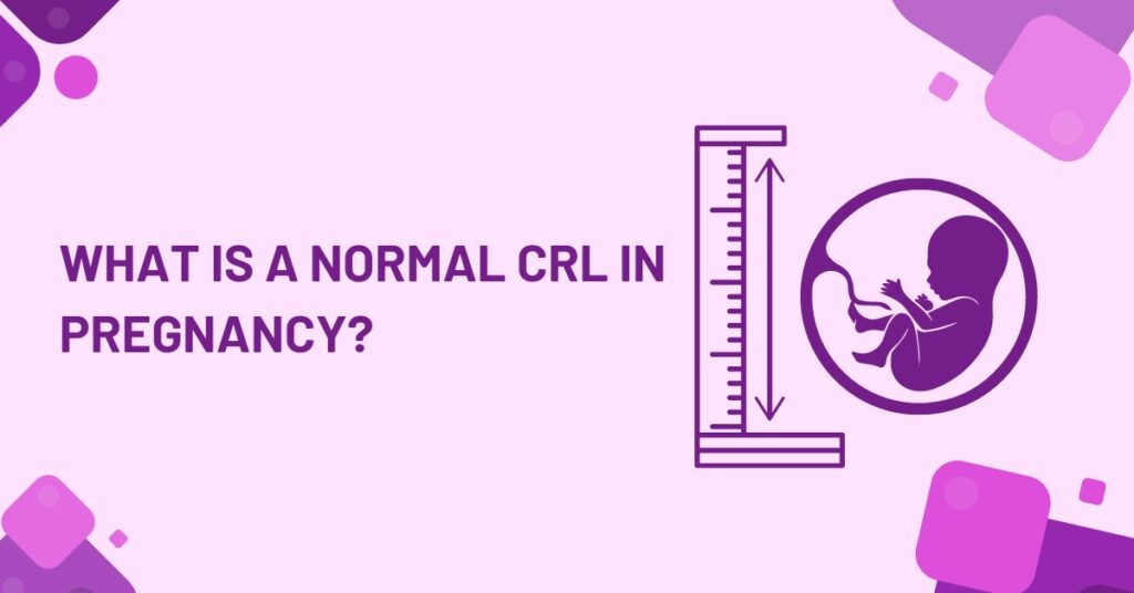 what is normal crl in pregnancy