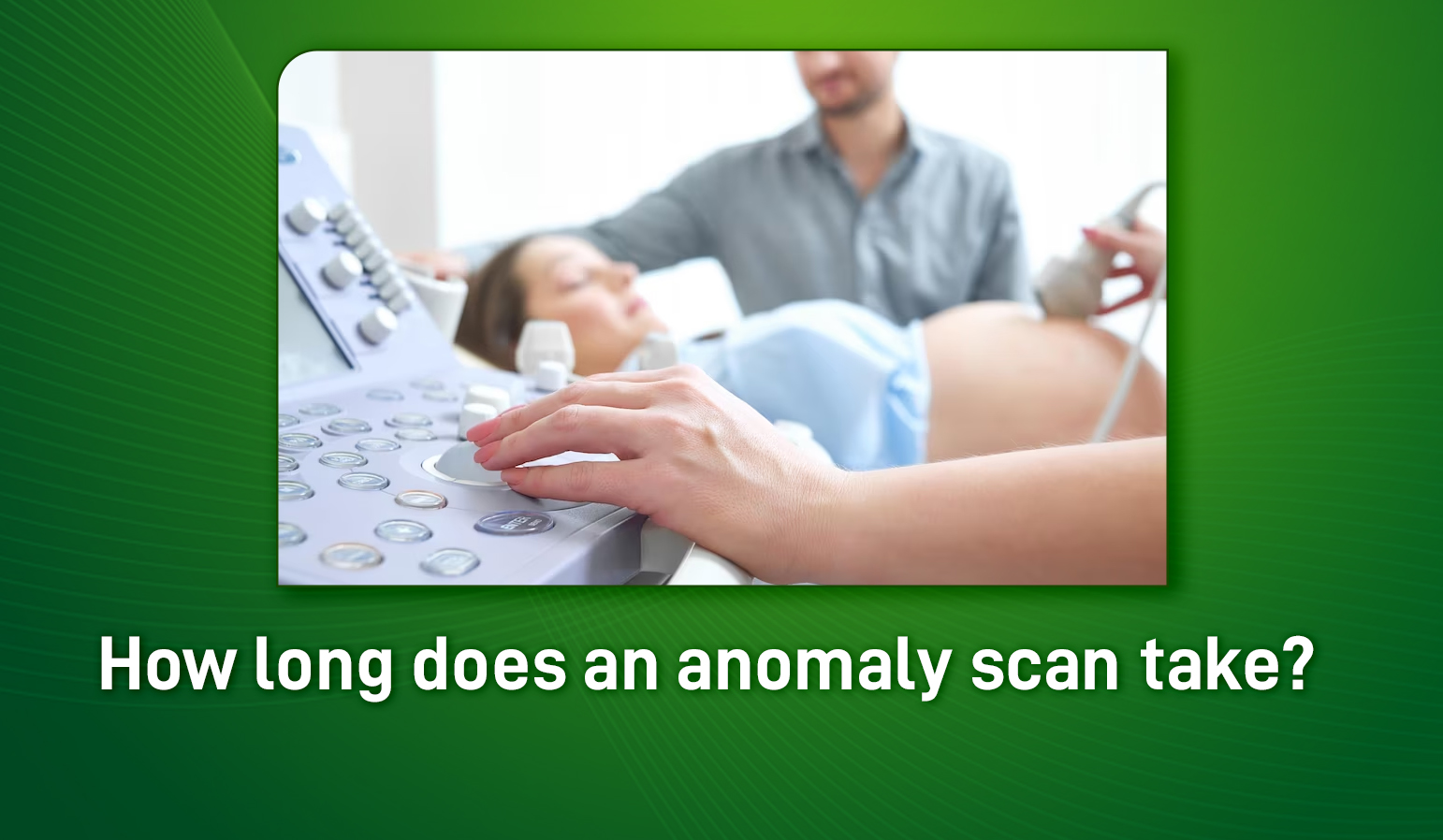 how long does an anomaly scan take