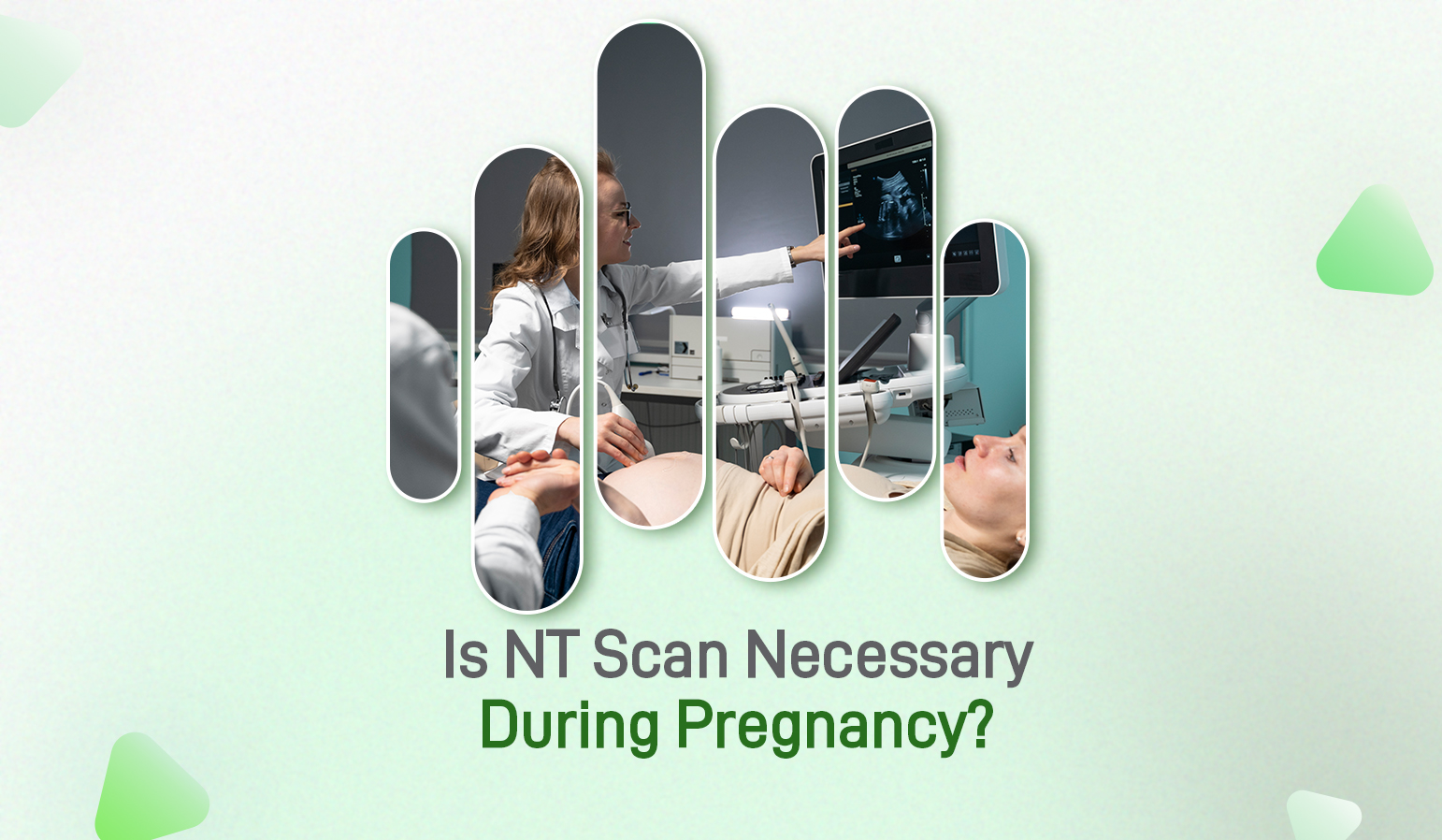 is nt scan necessay during pregnancy