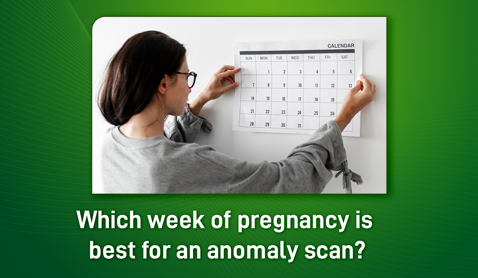 which week of pregnancy is best for anomaly scan