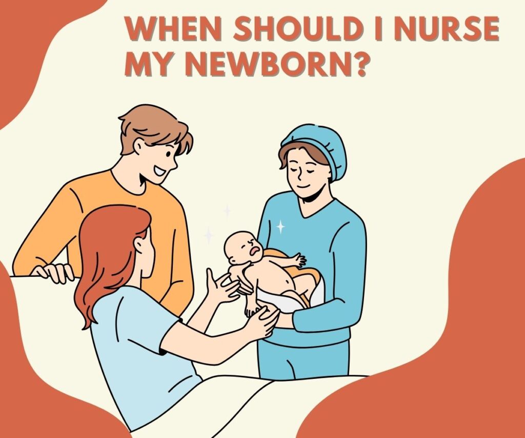When Should I nurse my newborn