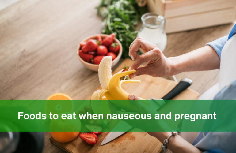 foods to eat when nauseous and pregnant