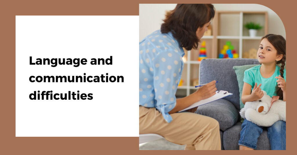 language and communication difficulties