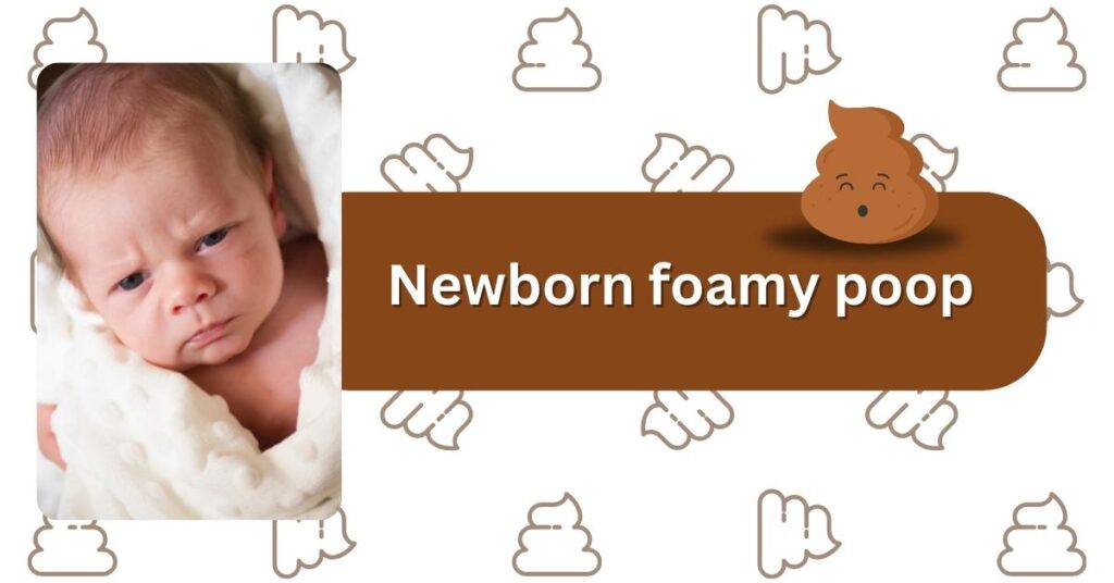 newborn foamy poop