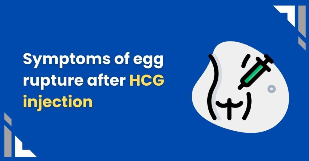symptoms of egg rupture after an hcg injection